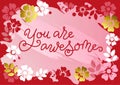 Modern calligraphy lettering of You are awesome in red on background with flowers