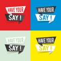 Modern design have your say text on speech bubbles concept