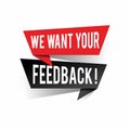 Modern design we want your feedback text on speech bubbles concept Royalty Free Stock Photo
