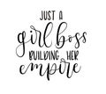 Just a girl boss building her empire Hand drawn inspirational phrase.