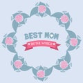Modern greeting card design for best mom in the world, with elegant leaf and floral frame. Vector Royalty Free Stock Photo