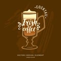 Modern hand drawn lettering label for alcohol cocktail Irish coffee. Royalty Free Stock Photo