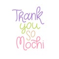 Modern lettering with pun quotes, Thank you so mochi, for gift card design, banner, poster. Line calligraphy for sweet