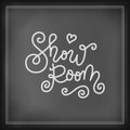 Modern mono line calligraphy lettering of Show Room in white decorated with swirls and heart on chalkboard