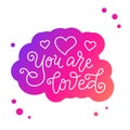 Modern mono line calligraphy lettering of You are loved in white with pink outline on white