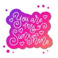 Modern mono line calligraphy lettering of You are my sunshine in white with pink outline on white with pink dots