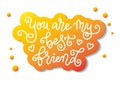 Modern mono line calligraphy of You are my best friend in white orange outline on white background Royalty Free Stock Photo
