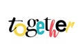 Modern, playful, colorful graphic design of a word `Together`