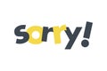 Modern, playful, vibrant graphic design of a word `Sorry`