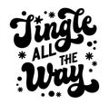 Modern script lettering design template for Winter Holiday events, Jingle all the way. Christmas themed vector typography design Royalty Free Stock Photo