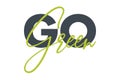 Modern, simple, bold typographic graphic design of saying `Go Green`