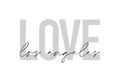 Modern, urban, simple graphic design of a saying `Love Los Angeles` in grey colors.