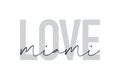 Modern, urban, simple graphic design of a saying `Love Miami` in grey colors.