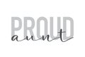 Modern, urban, simple graphic design of a saying `Proud Aunt` in grey colors.
