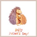 Mom hedgehog embrace her kid. Card for Mother`s day with animal family. Watercolor