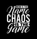 Mom Is The Name Chaos Is The Game Best Grandpa Mom Lover Shirt