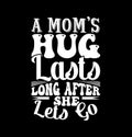 a momâs hug lasts long after she lets go funny motherhood abstract isolated typography design