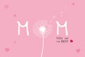 Mom you are the best typography with dandelion and hearts