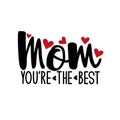 Mom you`re the best- positive text, with hearts.