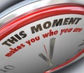 This Moment Makes You Who You Are Clock Turning Point Truth Royalty Free Stock Photo