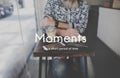 Moments Period of Time Life Memories Concept