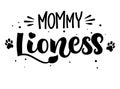 Mommy Lioness hand draw calligraphy script lettering whith dots, splashes and whiskers decore