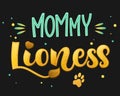 Mommy Lioness - Lions Family color hand draw calligraphy script lettering text whith dots, splashes and whiskers decore