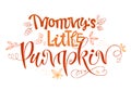 Mommy Little Pumpkin - quote. Baby shower, Autumn party handdrawn lettering phrase