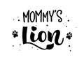 Mommy`s Lion hand draw calligraphy script lettering whith dots, splashes and tiger`s footprints decore Royalty Free Stock Photo