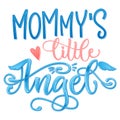 Mommy`s Little Angel quote. Baby shower hand drawn calligraphy script, grotesque stile lettering phrase