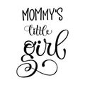 Mommy`s Little Girl quote. Baby shower hand drawn modern calligraphy vector lettering, grotesque style text logo phrase Royalty Free Stock Photo