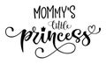 Mommy`s Little princess quote. Baby shower hand drawn modern calligraphy vector lettering, grotesque style text logo phrase Royalty Free Stock Photo