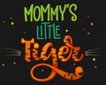 Mommy`s Little Tiger color hand draw calligraphy script lettering whith dots, splashes and whiskers decore Royalty Free Stock Photo