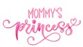 Mommy`s princess quote. Hand drawn modern calligraphy baby shower lettering logo phrase Royalty Free Stock Photo