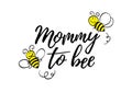 Mommy to bee phrase with doodle bees on white background. Lettering poster, card design or t-shirt, textile print.