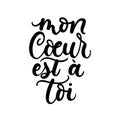 `Mon coeur est a toi` french lettering, means `My heart belongs to you` in english. Inspirational love poster. Royalty Free Stock Photo