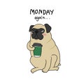 Pug dog drinking coffee and thinking Monday again. cartoon illustration