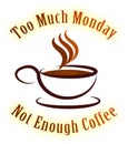 Monday Coffee Quotes - Not Enough - 3d Illustration Royalty Free Stock Photo