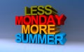 less monday more summer on blue