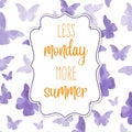 Less monday, more summer. Watercolor banner with butterflies