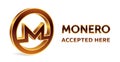 Monero accepted sign emblem. Crypto currency. 3D isometric golden Monero sign with text Accepted Here. Block chain. Stock i