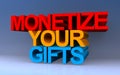 monetize your gifts on blue