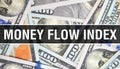 Money Flow Index text Concept Closeup. American Dollars Cash Money,3D rendering. Money Flow Index at Dollar Banknote. Financial
