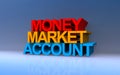 Money market account on blue