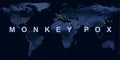 Monkey pox spreads in World, word Monkepox on night global map