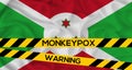 Monkeypox in Burundi, Burundi Flag with fencing tape with the words warning and monkeypox, Monkeypox infection pandemic. 3D work a