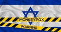 Monkeypox in Israel, Israel Flag with fencing tape with the words warning and monkeypox, Monkeypox infection pandemic