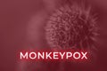 Monkeypox virus. Red background. Outbreak concept. Virus transmitted to humans from animals. Monkeys may harbor the