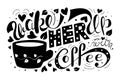 Monochrome wake her up with coffee vector illustration. black and white lettering typography.