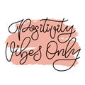 Monoline calligraphy phrase Positivity vibes only.